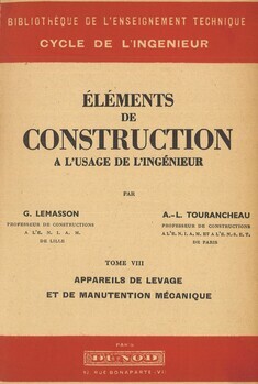 Eléments de construction à l'usage de l'ingénieur. Tome VIII. Appareils de levage et de manutention mécanique